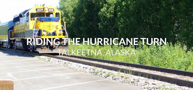 Riding Alaska’s Hurricane Turn, the Last Flagstop Train (VIDEO) Riding the Hurricane Turn